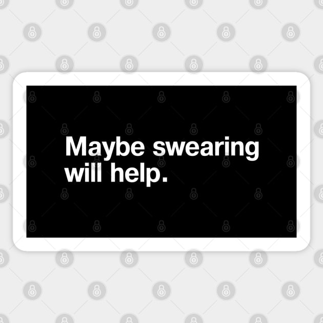 Maybe swearing will help. Sticker by TheBestWords